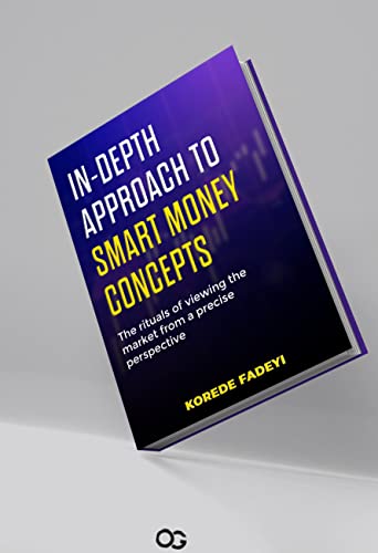 IN-DEPTH APPROACH TO SMART MONEY CONCEPTS : The Ultimate Approach On Smart money concepts, Smart Money Forex, Smart Money Trading, Tips, Tricks, Smart Money Hacks for Traders - Epub + Converted Pdf